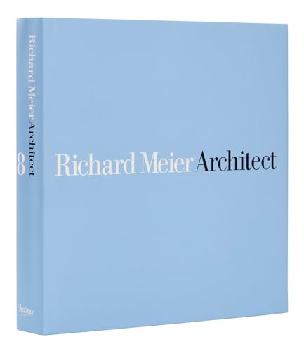 Richard Meier, Architect: Volume 8 (Richard Meier, Architect, 8)
