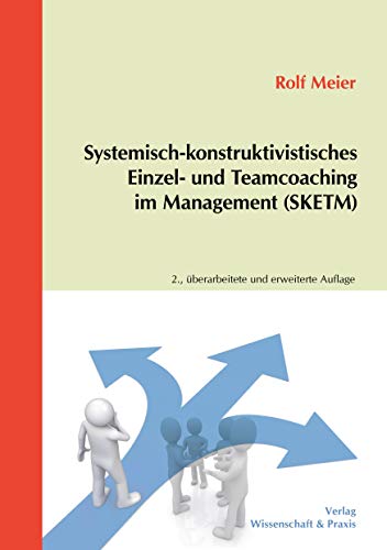 Systemisch-konstruktivistisches Einzel- und Teamcoaching im Management (SKETM).: /