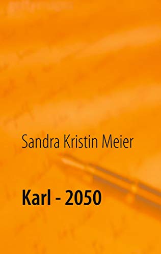 Karl - 2050: Satirische Dystopie von Books on Demand GmbH