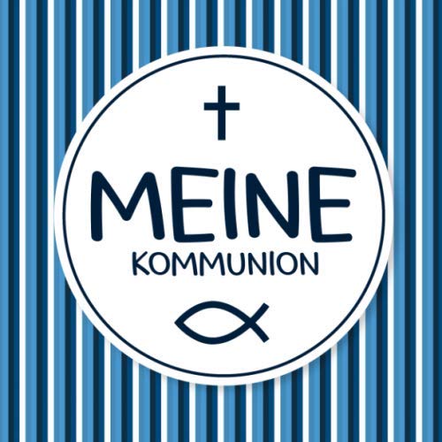Meine Kommunion: Geschenk zur Erstkommunion | Zum Hineinschreiben von kreativen Glückwünschen, Sprüchen oder Zeichnungen und zum Einkleben von Fotos von Independently published