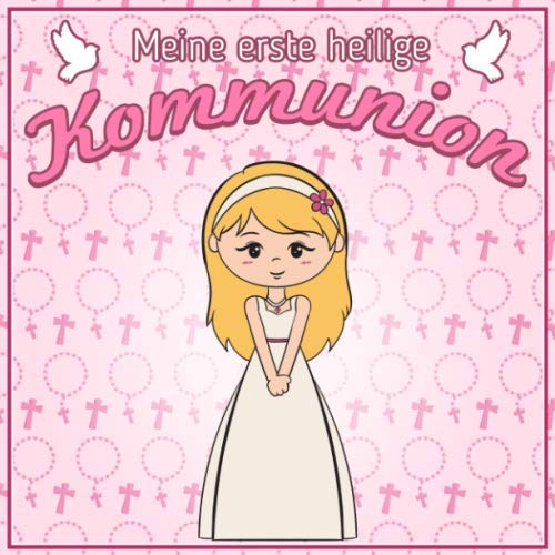 Meine erste heilige Kommunion: Geschenk zur Erstkommunion | Zum Eintragen kreativer Glückwünsche und Sprüche
