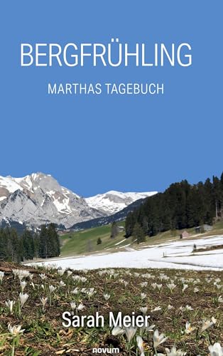 Bergfrühling: Marthas Tagebuch von novum Verlag