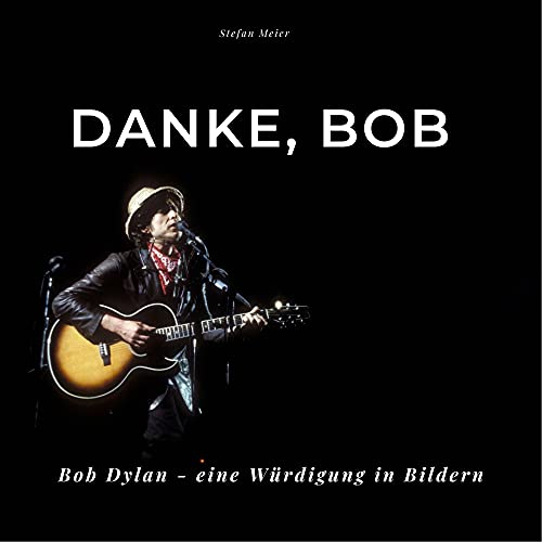 Danke, Bob: Bob Dylan - Eine Würdigung in Bildern von 27 Amigos