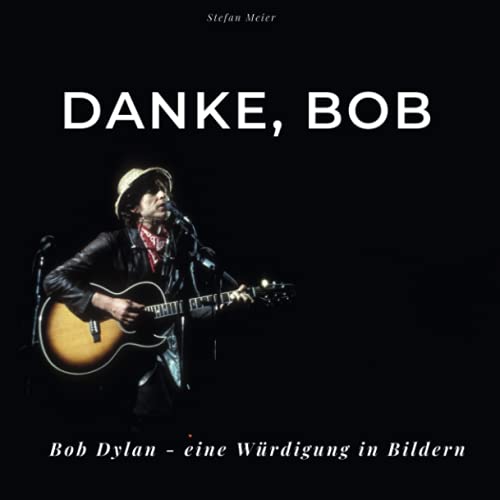 Danke, Bob: Bob Dylan - Eine Würdigung in Bildern von 27 Amigos