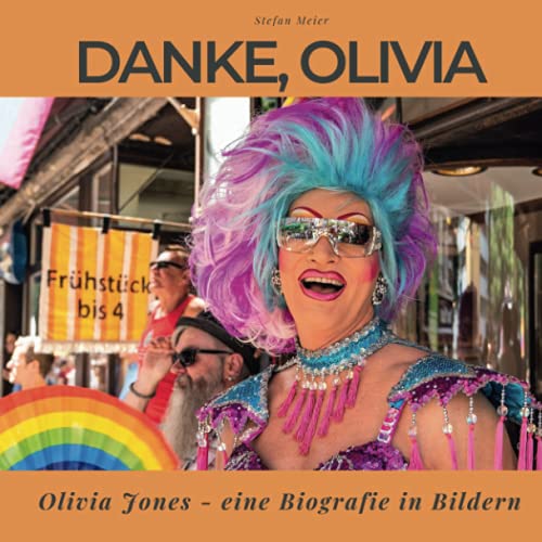 Danke, Olivia: Olivia Jones - eine Biografie in Bildern von 27 Amigos