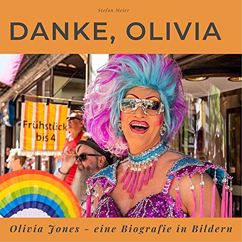 Danke, Olivia: Olivia Jones - eine Biografie in Bildern von 27 Amigos