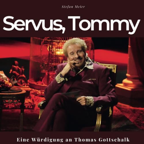 Servus, Tommy: Eine Würdigung an Thomas Gottschalk von 27 Amigos