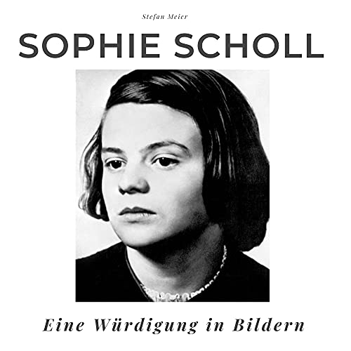 Sophie Scholl: Eine Würdigung in Bildern von 27 Amigos