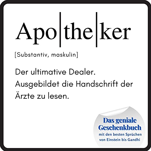 Apotheker: Das geniale Geschenkbuch mit den besten Sprüchen von Einstein bis Gandhi. Ein perfektes Geschenk zum Geburtstag Apotheker: Das geniale Geschenkbuch mit den besten Sprüchen von Einstein bis Gandhi. Ein perfektes Geschenk zum Geburtstag