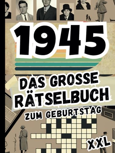 1945 – Das große Rätselbuch: Das besondere Geschenk zum 80. Geburtstag mit Sudokus, Kreuzworträtseln und vielem mehr (Geschenkbücher für jede Altersgruppe) von Independently published