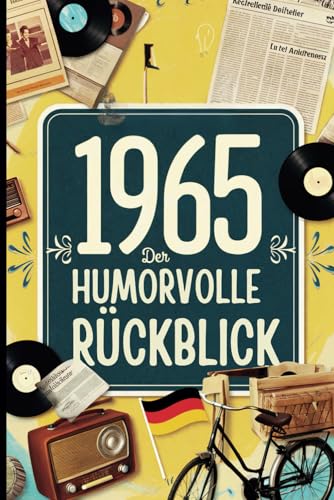 1965 - Der humorvolle Rückblick: Das ideale Geschenk zum 60. Geburtstag mit historischen Fakten und Erinnerungen bis in die 90er von Independently published