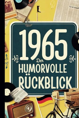 1965 - Der humorvolle Rückblick: Das ideale Geschenk zum 60. Geburtstag mit historischen Fakten und Erinnerungen bis in die 90er von Independently published