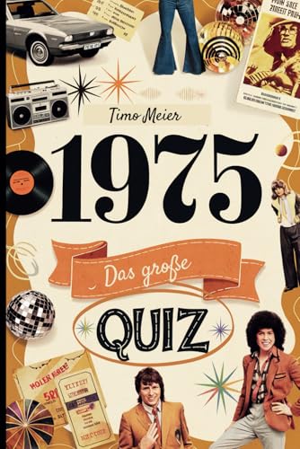 1975 - Das große Quiz: Das ideale Geschenk zum 50. Geburtstag mit faszinierenden Fragen und Erinnerungen aus dem Jahr 1975, das für Unterhaltung sorgt von Independently published
