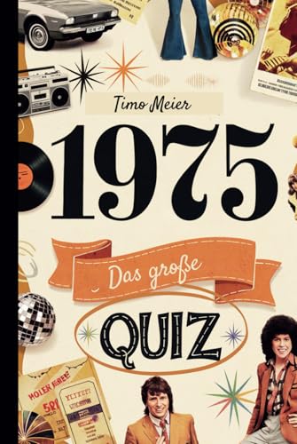 1975 - Das große Quiz: Das ideale Geschenk zum 50. Geburtstag mit faszinierenden Fragen und Erinnerungen aus dem Jahr 1975, das für Unterhaltung sorgt von Independently published