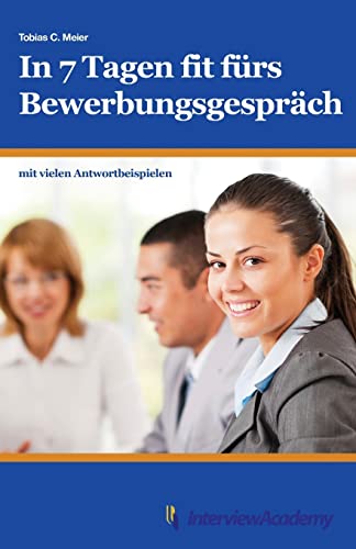 In 7 Tagen fit fürs Bewerbungsgespräch von Createspace Independent Publishing Platform