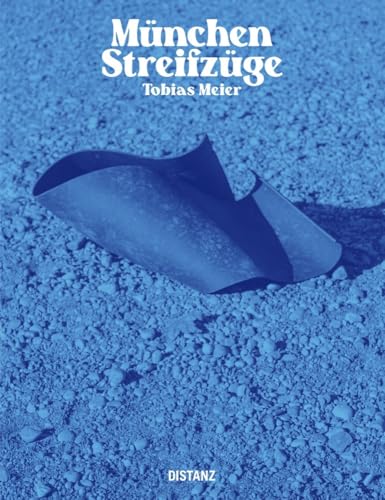 München – Streifzüge: Tobias Meier München – Streifzüge: Tobias Meier von DISTANZ Verlag GmbH