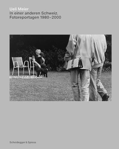 Ueli Meier – In einer anderen Schweiz: Fotoreportagen 1980–2000 von Scheidegger & Spiess