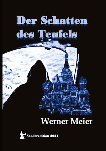 Der Schatten des Teufels: Sonderedition! Sonderpreis! Brandaktuell! In Zeiten wie diesen... "Es ist der Ungar, der falsch spielt! Wir alle wissen das!" (meiercrimes Sonderedition 2024) von meiercrimes.de