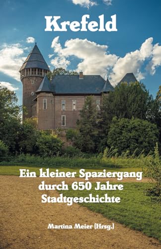 Krefeld - Ein kleiner Spaziergang durch 650 Jahre Stadtgeschichte
