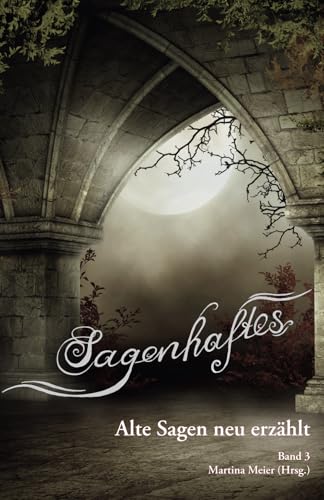 Sagenhaftes - Alte Sagen neu erzählt Band 3 von Papierfresserchens MTM-Verlag