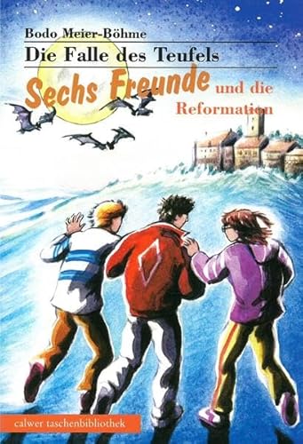 Calwer Taschenbibliothek, Bd.82, Die Falle des Teufels: Sechs Freunde und die Reformation