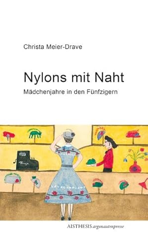 Nylons mit Naht: Mädchenjahre in den Fünfzigern (Argonauten Presse im Aisthesis Verlag)