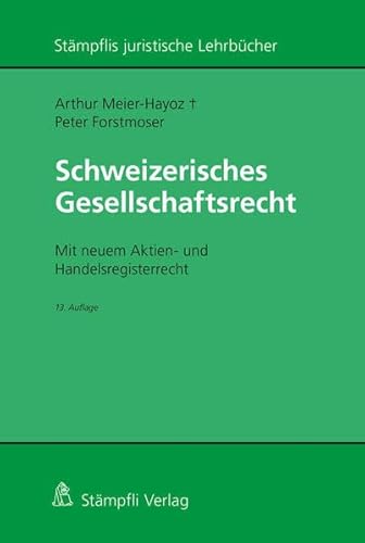 Schweizerisches Gesellschaftsrecht: Mit neuem Aktien- und Handelsregisterrecht (Stämpflis juristische Lehrbücher)