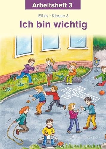 Ich bin wichtig: Ethik Klasse 3 Arbeitsheft, Thüringen von MILITZKE VERLAG GMBH