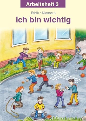 Ich bin wichtig: Ethik Klasse 3 Arbeitsheft, Thüringen von Militzke Verlag GmbH