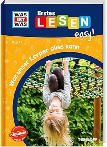 WAS IST WAS Erstes Lesen easy! Band 13. Was unser Körper alles kann / Für den Lesestart / Lesestufe 1 / Verbessert die Lesekompetenz / Für Grundschulkinder in der 1. und 2. Klasse von Tessloff Verlag Ragnar Tessloff GmbH & Co. KG