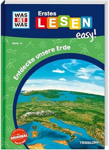 WAS IST WAS Erstes Lesen easy! Band 14. Entdecke unsere Erde / Für den Lesestart / Fördert die Lesekompetenz / Für Kinder ab der 1. Klasse von Tessloff Verlag Ragnar Tessloff GmbH & Co. KG