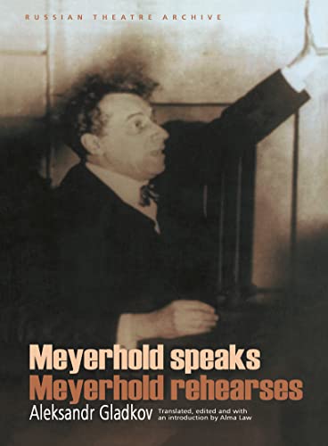 Meyerhold Speaks/Meyerhold Rehearses (Russian Theatre Archive) von Routledge