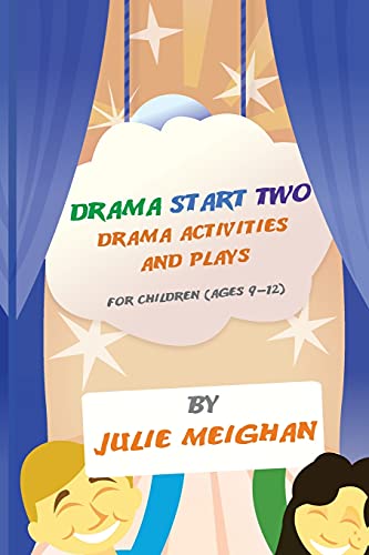 Drama Start Two Drama Activities and Plays for Children (ages 9-12): Drama Start Two