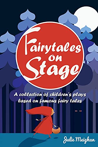 Fairytales on Stage: A Collection of Children's Plays based on Famous Fairy tales (On Stage Books, Band 2)