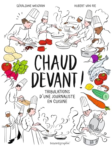 Chaud devant !: Les tribulations d'une journaliste en cuisine Chaud devant !: Les tribulations d'une journaliste en cuisine von BAYARD ADULTE