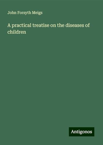 A practical treatise on the diseases of children