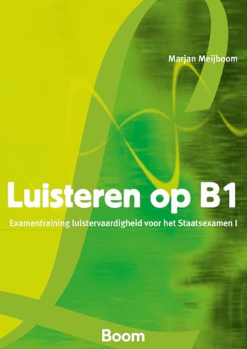 Luisteren op B1: examentraining luistervaardigheid voor het Staatsexamen I Luisteren op B1: examentraining luistervaardigheid voor het Staatsexamen I von Boom