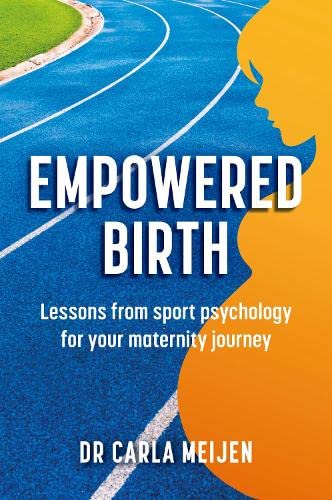 Empowered Birth: Lessons from Sport Psychology for Your Maternity Journey von Sequoia Books