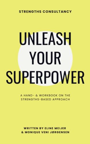 Unleash your Superpower: A Hand- & Workbook on the Strengths-based Approach von Brave New Books