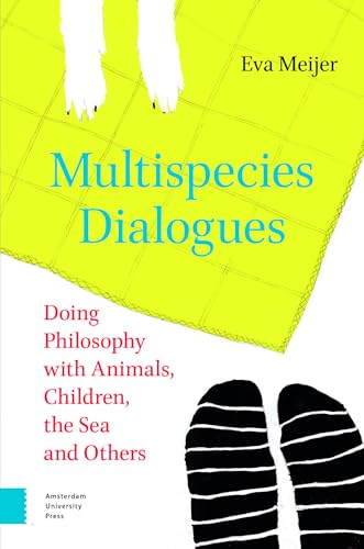 Multispecies Dialogues: Doing Philosophy with Animals, Children, the Sea and Others Multispecies Dialogues: Doing Philosophy with Animals, Children, the Sea and Others von Amsterdam University Press