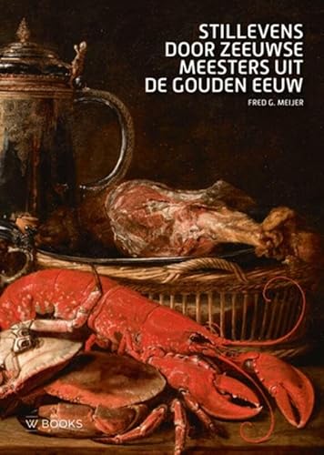 Stillevens door Zeeuwse meesters uit de Gouden Eeuw