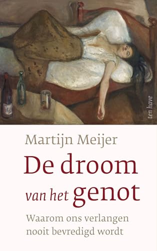 De droom van het genot: waarom ons verlangen nooit bevredigd wordt De droom van het genot: waarom ons verlangen nooit bevredigd wordt von Ten Have