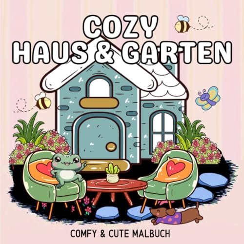 Cozy Malbuch Haus und Garten Cute und Comfy - Malbuch für Erwachsene: Einfaches Malbuch Cozy Home Gartenmotive Tiere Cute und Chill Malbuch (Cozy Malbücher) von epubli