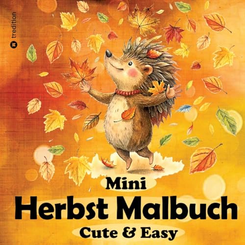 Herbst Malbuch für Erwachsene - Mini-Malbuch - Einfaches Malbuch - Herbst Ausmalbilder: Bold & Easy Malbuch - Cute &Cozy Malbuch für Frauen, Jugendliche, Mädchen und Kinder ab 10 Herbst Malbuch für Erwachsene - Mini-Malbuch - Einfaches Malbuch - Herbst Ausmalbilder: Bold & Easy Malbuch - Cute &Cozy Malbuch für Frauen, Jugendliche, Mädchen und Kinder ab 10