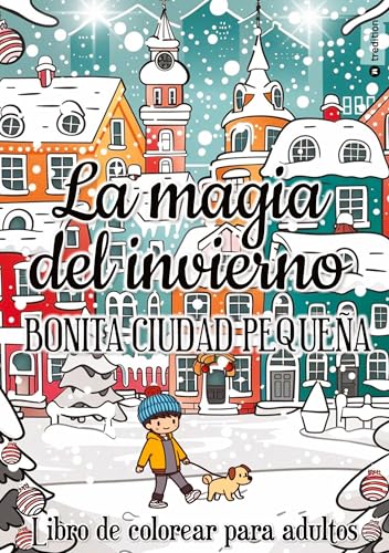 Libro de colorear para adultos: La magia del invierno - para adultos mujeres para adolescentes y niñas a partir de 12: Bonita ciudad pequeña - Libro ... de colorear antiestrés dibujos relajantes Libro de colorear para adultos: La magia del invierno - para adultos mujeres para adolescentes y niñas a partir de 12: Bonita ciudad pequeña - Libro ... de colorear antiestrés dibujos relajantes von tredition