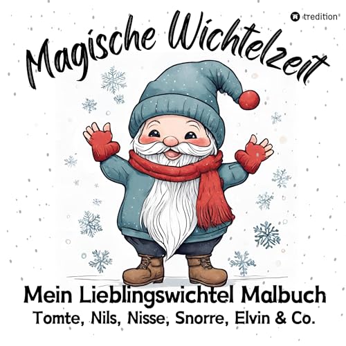 Magische Wichtelzeit Mein Lieblingswichtel Malbuch Tomte, Nils, Nisse, Snorre, Elvin & Co. Süße Wichtel Ausmalbilder Weihnachtswichtel Der Wichtel ... Malbücher, Notizhefte, Kalender, Planer)