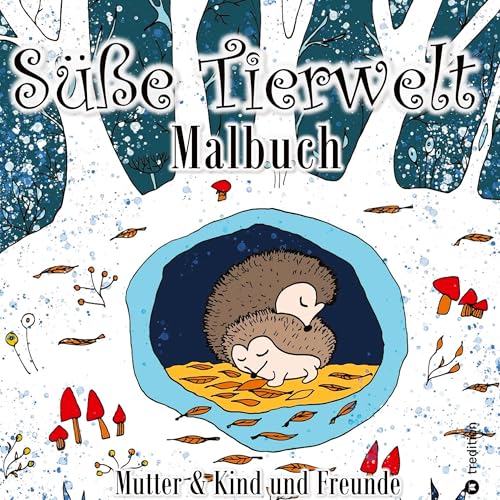 Tiere Malbuch für Erwachsene Cozy Cute Tierwelt Mama und Baby, Waldtiere Tierfreunde: Handgezeichnetes Malbuch für Erwachsene, Frauen, Jugendliche, Mädchen Tiere Malbuch für Erwachsene Cozy Cute Tierwelt Mama und Baby, Waldtiere Tierfreunde: Handgezeichnetes Malbuch für Erwachsene, Frauen, Jugendliche, Mädchen