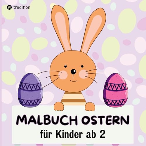 Oster-Malbuch für Kinder, Ausmalbuch Ostergeschenke für Mädchen Jungs Kleinkinder, Geschenkidee zu Ostern, Oster Buch für Babys: Ostermalbuch, ... ab 2 Jahre, Mitmachbuch für kleine Mädchen Oster-Malbuch für Kinder, Ausmalbuch Ostergeschenke für Mädchen Jungs Kleinkinder, Geschenkidee zu Ostern, Oster Buch für Babys: Ostermalbuch, ... ab 2 Jahre, Mitmachbuch für kleine Mädchen
