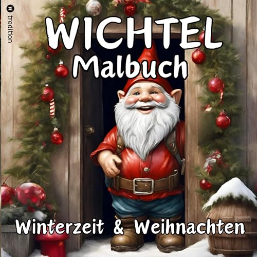 Wichtel Malbuch Weihnachten und Winterzeit Weihnachtswichtel Originelles Geschenk zum Wichteln Wichtelfreude Wichtelwelt Lustige Geschenkidee ... ab 9, Frauen, Mitarbeiter, Mädchen, Jungen