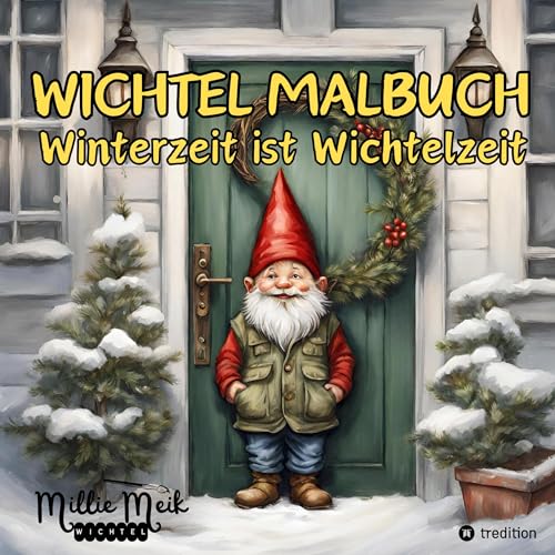 Wichtel Malbuch Winterzeit ist Wichtelzeit, Lustige Geschenkidee zum Wichteln, Adventzeit, Nikolaustag, Weihnachtsgeschenk für Erwachsene, ... Malbücher, Notizhefte, Kalender, Planer)